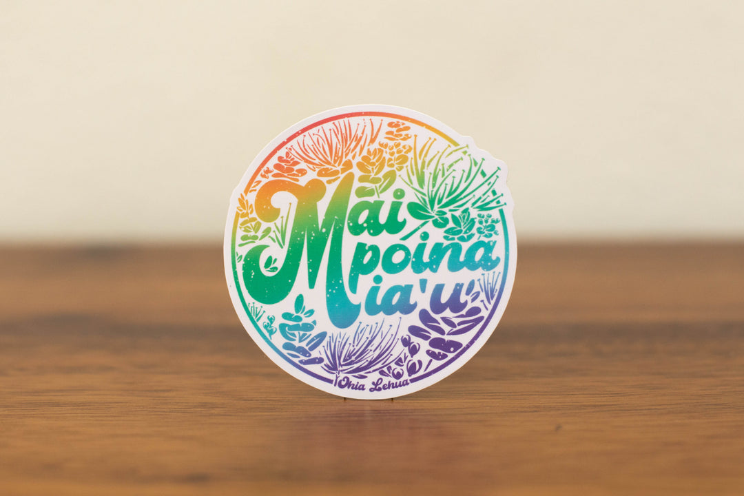 Mai Poina Ia'u Vinyl Stickers Anuenue Edition