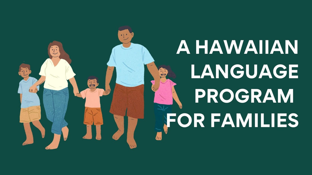 A Hawaiian Language Program for Families