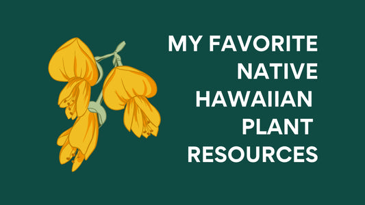 My favorite Native Hawaiian Plant Resources