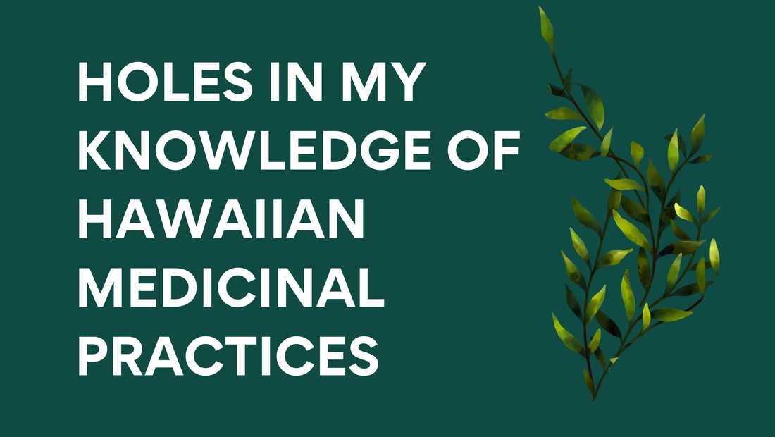 Holes In My Knowledge Of Hawaiian Medicinal Practices
