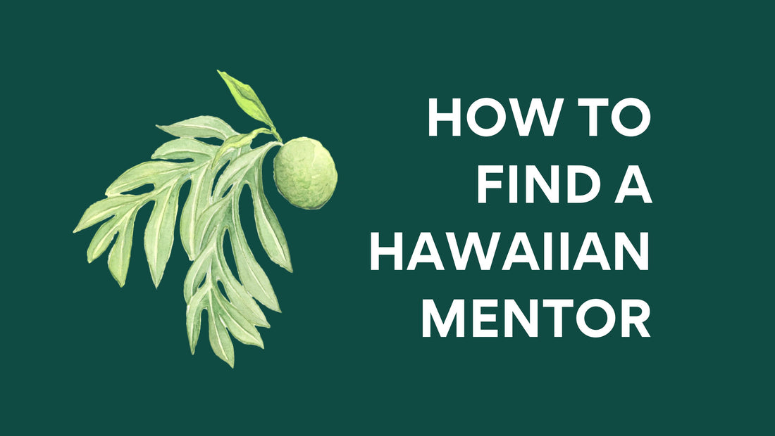 How to Find a Hawaiian Mentor