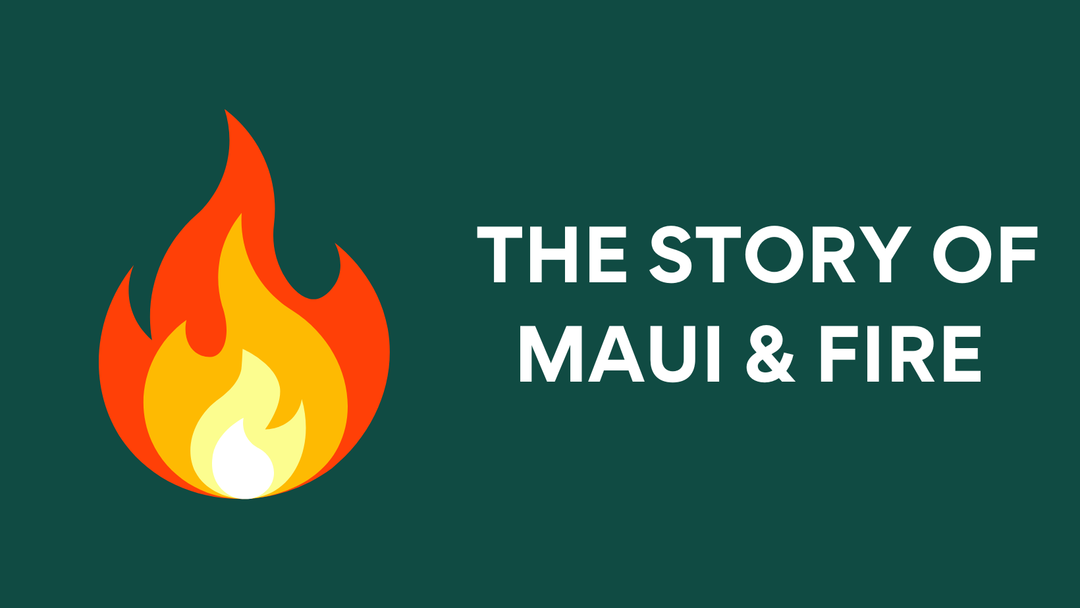 The Story of Maui & Fire